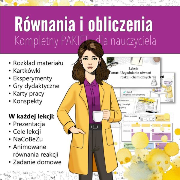 Równania i obliczenia chemiczne: Kompletny PAKIET materiałów do całego działu dla nauczyciela (chemia, kl 7).