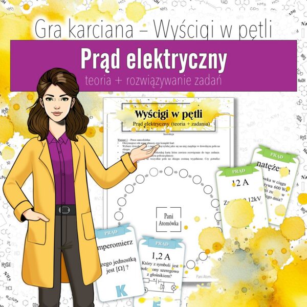 Elektryczność: Prąd elektryczny – Gra karciana, Wyścigi w pętli (chemia, kl 7). MOC powtórki.