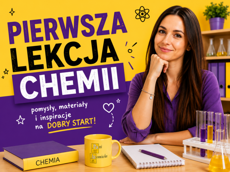 Pierwsza lekcja CHEMII. Materiały dydaktyczne na początek roku szkolnego.